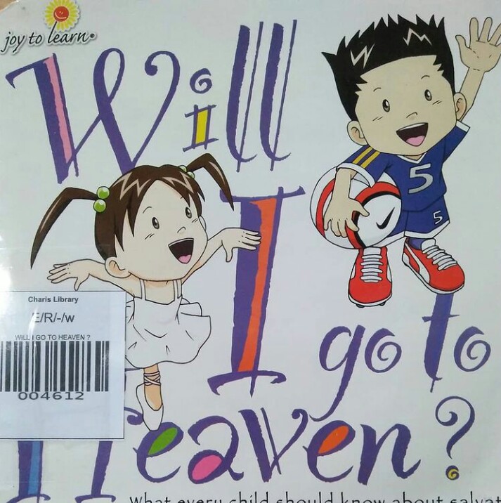 WILL I GO TO HEAVEN ? / JOY TO LEARN